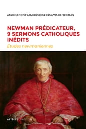 Newman prédicateur, 9 sermons catholiques inédits