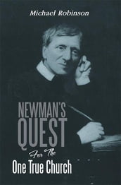 Newman s Quest for the One True Church