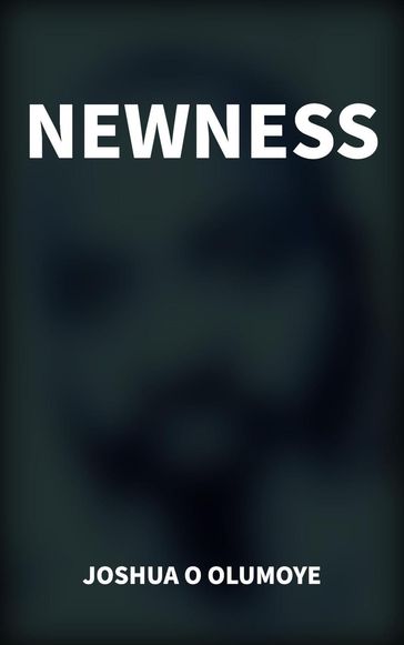 Newness - Joshua Olumoye