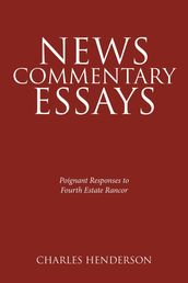 News Commentary Essays - Poignant Responses to Fourth Estate Rancor.