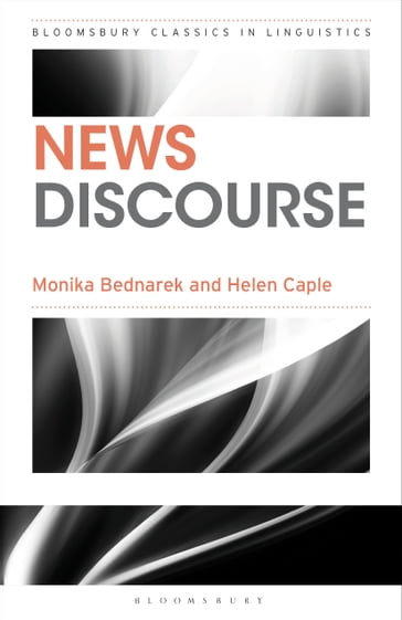 News Discourse - Dr. Monika Bednarek - Helen Caple