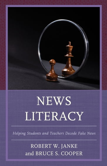 News Literacy - Robert W. Janke - PhD  emeritus professor and vice chair  Division of Administration  Policy Bruce S. Cooper