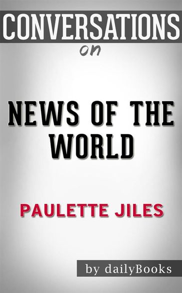 News of the World: A Novel By Paulette Jiles   Conversation Starters - dailyBooks