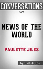 News of the World: A Novel By Paulette Jiles   Conversation Starters