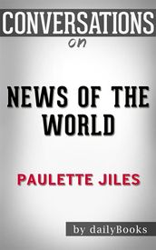 News of the World: A Novel By Paulette Jiles Conversation Starters