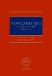 Newsgathering: Law, Regulation, and the Public Interest