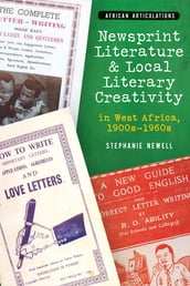 Newsprint Literature and Local Literary Creativity in West Africa, 1900s  1960s