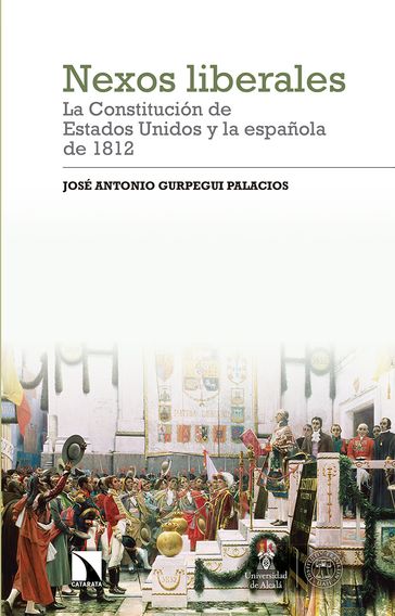 Nexos liberales: la Constitución de Estados Unidos y la española de 1812 - José Antonio Gurpegui Palacios