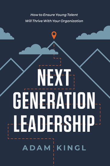 Next Generation Leadership - Adam Kingl