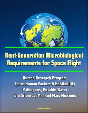 Next-Generation Microbiological Requirements for Space Flight: Human Research Program, Space Human Factors & Habitability - Pathogens, Potable Water, Life Sciences, Manned Mars Missions - Progressive Management