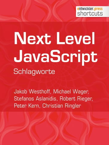 Next Level JavaScript - Christian Ringler - Jakob Westhoff - Michael Wager - Peter Kern - Robert Rieger - Stefanos Aslanidis