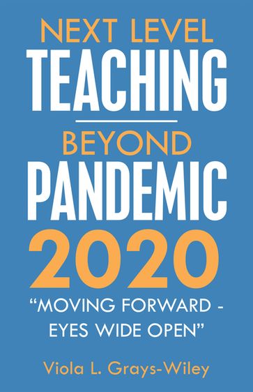 Next Level Teaching-Beyond Pandemic 2020 - Viola L. Grays-Wiley