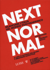 Next normal. Rilanciare l Italia nel mondo post-pandemico