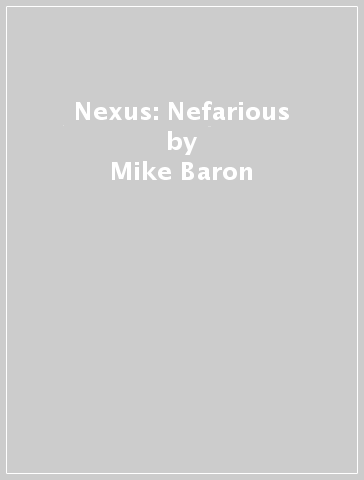 Nexus: Nefarious - Mike Baron