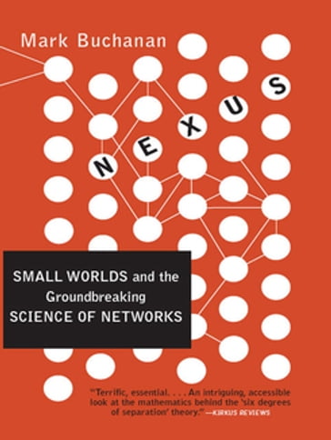 Nexus: Small Worlds and the Groundbreaking Theory of Networks - Mark Buchanan