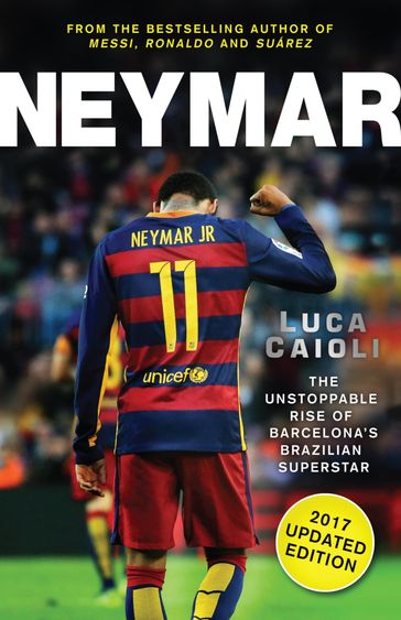 Neymar  2017 Updated Edition - Luca Caioli