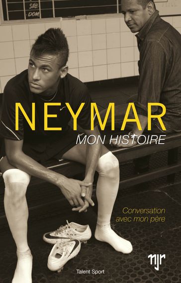Neymar - Mon histoire - Neymar da Silva Santos Junior