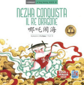 Nezha conquista il re dragone. Testo cinese a fronte. Ediz. bilingue