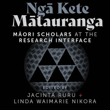 Ng Kete Mtauranga - Nepia Mahuika - Rangi Matamua - Alice Te Punga Somerville - Anne - Marie Jackson - Chellia Spiller - Dan Hikuroa - Jane Kitson - Jani Wilson - Joanna Kidman - Krushil Watene - Linda Tuhiwai Smith - Marama Muru-Lanning - Marami Stephens - Maria Bargh - Meihana Durie - Morehu McDonald - Naomi Simmonds - Ocean Ripeka - Sacha McMeeking - Shaun Awatere - Shaun Ogilvie - Suzanne Pitama - Tahu Kukutai - Wendy Larner - Jacinta Ruru - Linda Waimarie Nikora