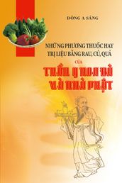 Nhng phng thuc hay: tr liu bng rau, c, qu ca Thn y Hoa à và nhà Pht.