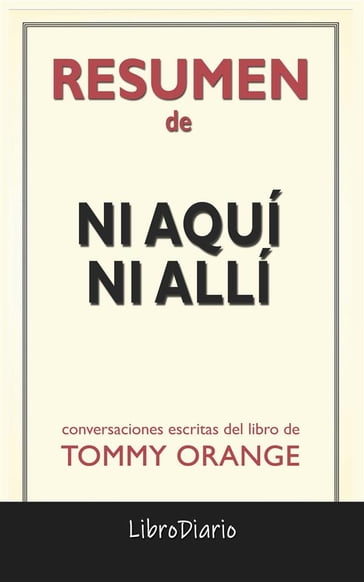 Ni Aquí Ni Allí de Tommy Orange: Conversaciones Escritas - LibroDiario LibroDiario