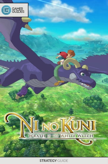 Ni No Kuni: Wrath of the White Witch - Strategy Guide - GamerGuides.com