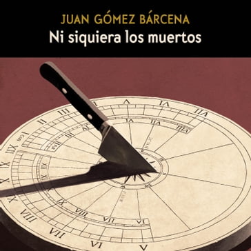 Ni siquiera los muertos - Juan Gomez Barcena