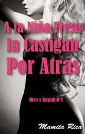 A la Niña Fresa la Castigan Por Atrás. Rico y Rapidito 7