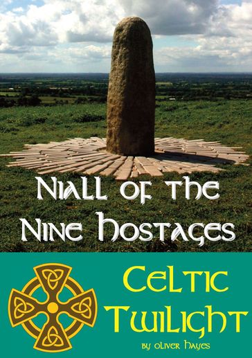 Niall of the Nine Hostages: Celtic Twilight - Oliver Hayes