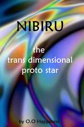Nibiru: the Trans Dimensional Proto Star