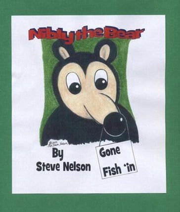 Nibly the Bear ~ Gone Fish 'in - Steve Nelson