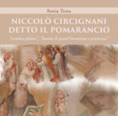 Niccolò Circignani detto il Pomarancio: «prattico pittore», «huomo di grand inventione e prestezza». Ediz. illustrata