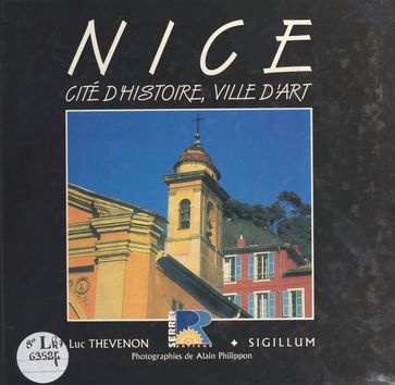 Nice : Cité d'histoire, ville d'art - Luc Thévenon