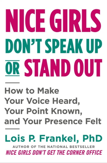 Nice Girls Don't Speak Up or Stand Out - PhD Lois P. Frankel