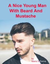 A Nice Young Man With Beard And Mustache