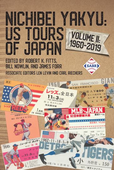 Nichibei Yakyu: US Tours of Japan, Volume II - Robert K. Fitts