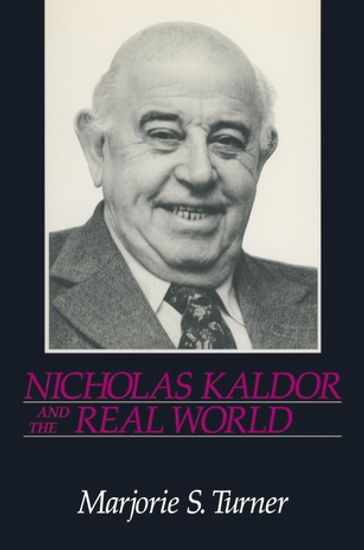 Nicholas Kaldor and the Real World - Marjorie Shepherd Turner