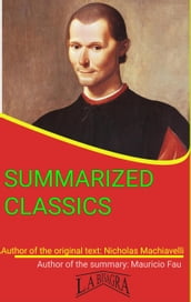 Nicholas Machiavelli: Summarized Classics