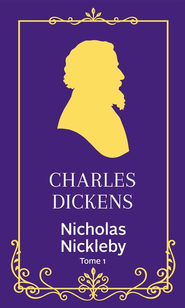 Nicholas Nickleby - Tome 1 - Charles Dickens