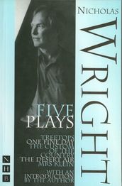 Nicholas Wright: Five Plays (NHB Modern Plays)