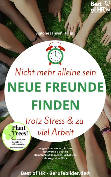 Nicht mehr alleine sein. Neue Freunde finden trotz Stress & zu viel Arbeit - Simone Janson