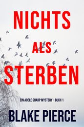 Nichts Als Sterben (Ein Adele Sharp Mystery Buch 1)