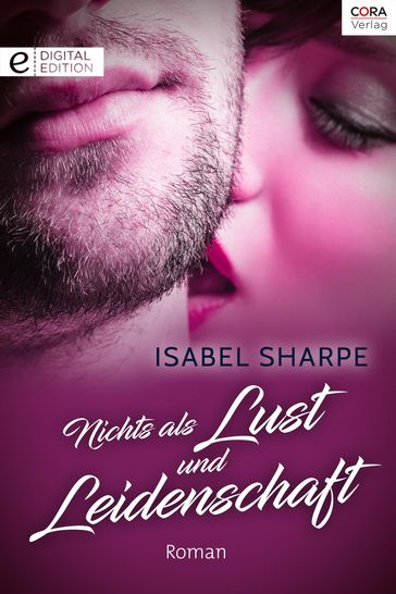 Nichts als Lust und Leidenschaft - Isabel Sharpe