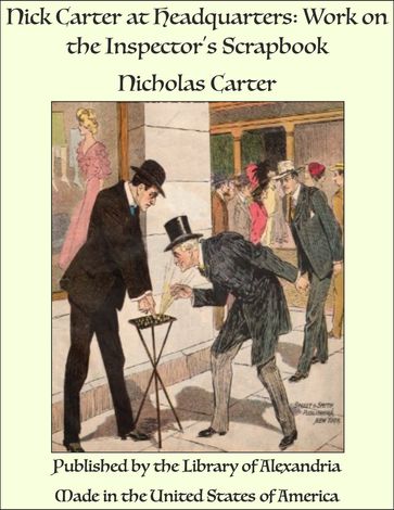 Nick Carter at Headquarters: Work on the Inspector's Scrapbook - Nicholas Carter