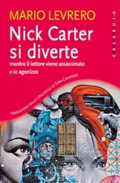 Nick Carter si diverte mentre il lettore viene assassinato e io agonizzo