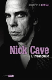 Nick Cave, l intranquille