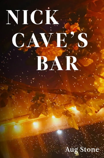 Nick Cave's Bar - Aug Stone