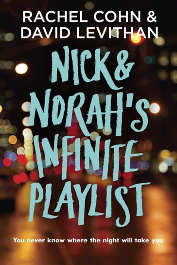 Nick & Norah's Infinite Playlist - David Levithan - Rachel Cohn