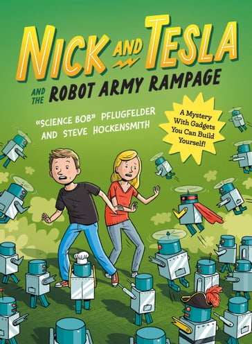 Nick and Tesla and the Robot Army Rampage - Bob Pflugfelder - Steve Hockensmith