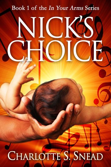 Nick's Choice (In Your Arms Series Book 1) - Charlotte S. Snead